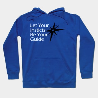 Let Your Instincts Be Your Guide Hoodie